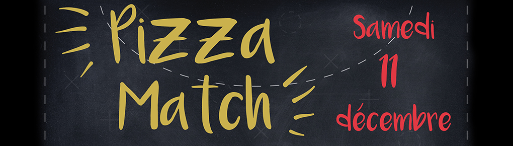 Pizza Match – Samedi 11 décembre
